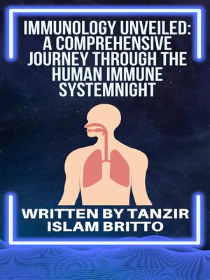 cover image of Immunology Unveiled--A Comprehensive Journey through the Human Immune System